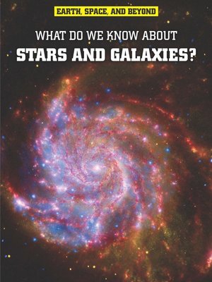 What Do We Know About Stars Amp Galaxies By John Farndon 183 Overdrive Ebooks Audiobooks And